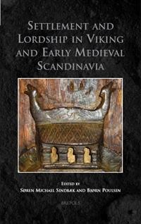 Settlement and Lordship in Viking and Early Medieval Scandinavia ...